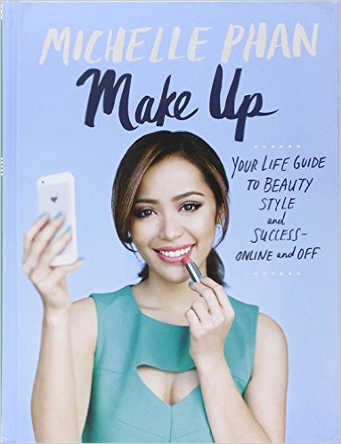 Your Life Guide to Beauty Style and Success Online and Off by Michelle Phan